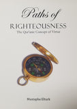 Paths of Righteousness The Qur'anic Concept of Virtue by Mustapha Elturk