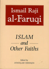 Islam And Other Faiths by Ismail Raji al-Faruqi edited by Ataullah Siddiqui