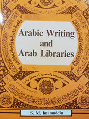 Arabic Writing and Arabic Libraries by S.M. Imamuddin