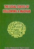 The Legal Status Of Following a Madhab by Justice Muhammad Taqi Usmani