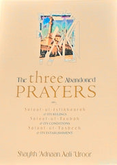 The Three Abandoned Prayers by Shaykh 'Adnaan Aali 'Uroor
