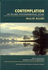Contemplation : An Islamic Psychospiritual Study by Malik Badri