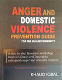 Anger And Domestic Violence Prevention Guide For The Muslim Community by Khalid Iqbal