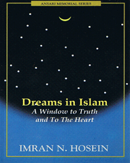 Dreams in Islam A Window to Truth and To The Heart by Imran N. Hosein