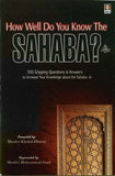 How Well Do You Know The Sahabah? by Maulvi Khalid Dhorat