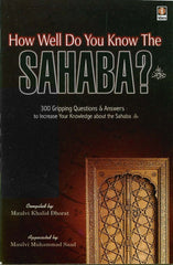 How Well Do You Know The Sahabah? by Maulvi Khalid Dhorat