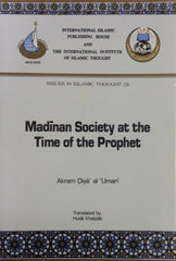 Madinan Society at the Time of The Prophet Volumes 1 & 2 by Akram Diya' al-'Umari