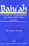 Baiy'ah: The Basis for Organization of a Revivalist Party in Islam by Dr. Israr Ahmad
