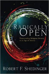 Radically Open by Dr. Robert F. Shedinger