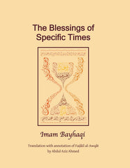 The Blessings of Specific Times by Imam al-Bayhaqi translated by Abdul Aziz Ahmed