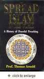 The Spread Of Islam In The World A History Of Peaceful Preaching by Prof. Thomas Arnold
