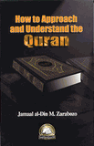 How to Approach and Understand the Quran by Jamaal al-Din M. Zarabozo