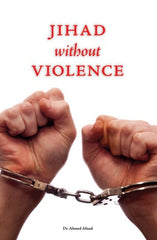 Jihad Without Violence by Dr. Ahmed Afzaal