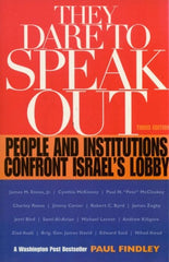 They Dare To Speak Out: People and Institutions Confront Israel’s Lobby by Paul Findley