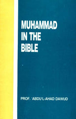 Muhammad in the Bible by Prof. Abdul-Ahad Dawud