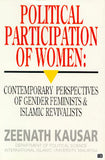 Political Participation of Women: Contemporary Perspectives of Gender Feminists & Islamic Revivalist